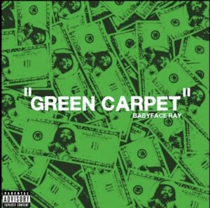 Babyface Ray Green Carpet Mp3 Download